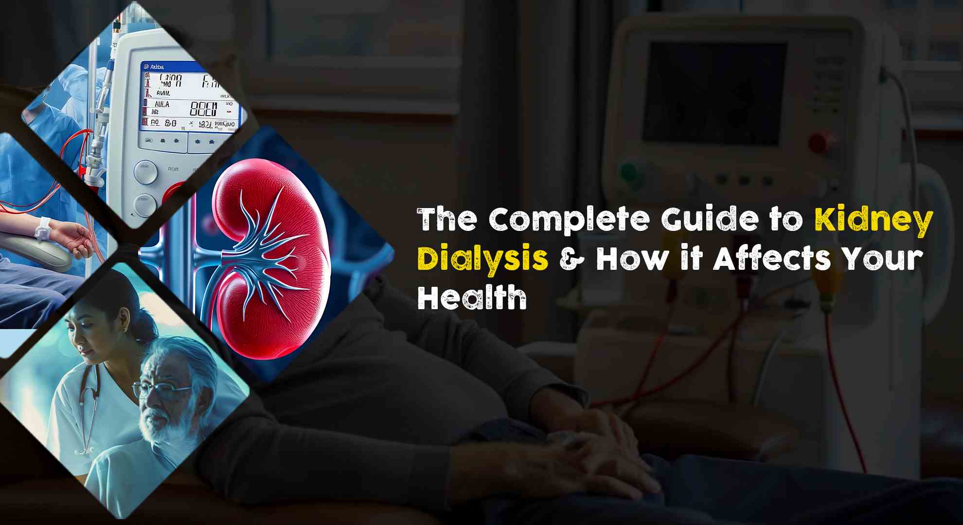 The Complete Guide to Kidney Dialysis and How It Affects Your Health